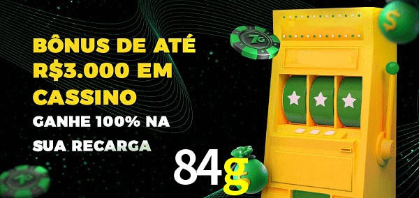 84g melhor bônus de depósito